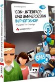 Icon-, Interface- und Bannerdesign in Photoshop, m. DVD-ROM