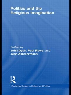Politics and the Religious Imagination - Dyck, John H.A. / Rowe, Paul S. / Zimmermann, Jens (Hrsg.)