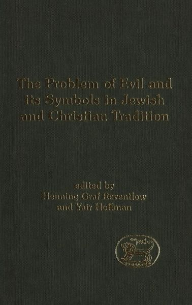 The Problem of Evil and Its Symbols in Jewish and Christian Tradition The Problem of Evil and Its Symbols in Jewish and Christian Tradition