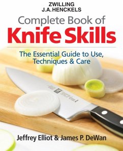 Zwilling J.A. Henckels Complete Book of Knife Skills - Elliot, Jeffrey; Zwilling J.A. Henckels; DeWan, James P.