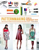 Patternmaking for a Perfect Fit: Using the Rub-Off Technique to Re-Create and Redesign Your Favorite Fashions