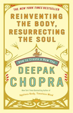 Reinventing the Body, Resurrecting the Soul - Chopra, Deepak