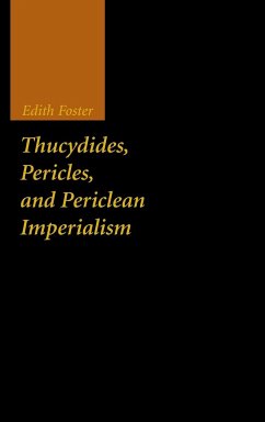 Thucydides, Pericles, and Periclean Imperialism - Foster, Edith