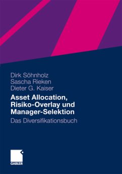 Asset Allocation, Risiko-Overlay und Manager-Selektion - Söhnholz, Dirk;Rieken, Sascha;Kaiser, Dieter G.