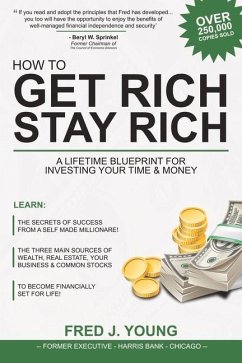 How to Get Rich, Stay Rich: A Lifetime Blueprint for Investing Your Time & Money - Young, Fred J.