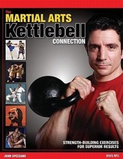 The Martial Arts/Kettlebell Connection: Strength-Building Exercises for Superior Results - Spezzano, John