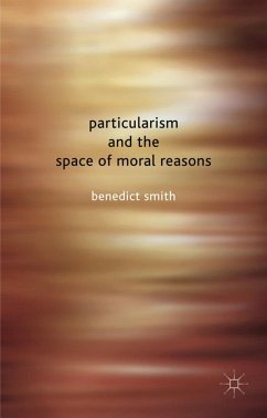 Particularism and the Space of Moral Reasons - Smith, Benedict