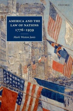 America and the Law of Nations 1776-1939 - Janis, Mark Weston