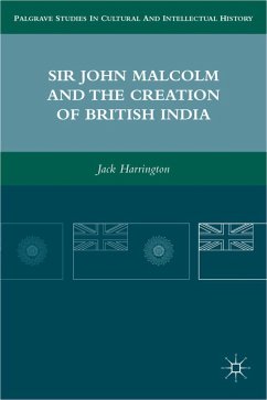 Sir John Malcolm and the Creation of British India - Harrington, J.