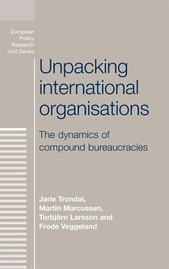 Unpacking international organisations - Trondal, Jarle; Marcussen, Martin; Larsson, Torbjorn