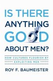 Is There Anything Good about Men?