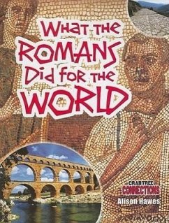 What the Romans Did for the World - Hawes, Alison