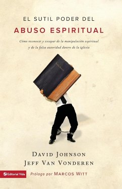 El sutil poder del abuso espiritual - Johnson, David; Vanvonderen, Jeff