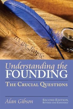 Understanding the Founding: The Crucial Questions?second Edition, Revised and Expanded - Gibson, Alan