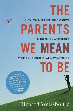 The Parents We Mean to Be - Weissbourd, Richard