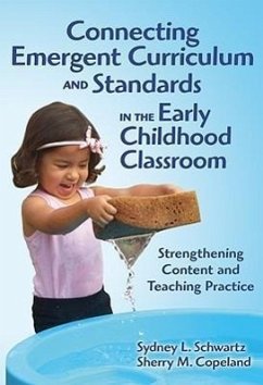 Connecting Emergent Curriculum and Standards in the Early Childhood Classroom - Schwartz, Sydney L; Copeland, Sherry M