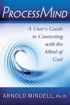 Processmind: A User's Guide to Connecting with the Mind of God - Mindell, Arnold (Arnold Mindell)