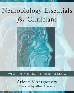 Neurobiology Essentials for Clinicians: What Every Therapist Needs to Know - Montgomery, Arlene