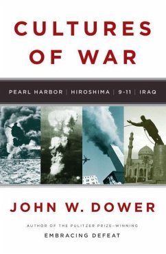 Cultures of War: Pearl Harbor/Hiroshima/9-11/Iraq - Dower, John W.