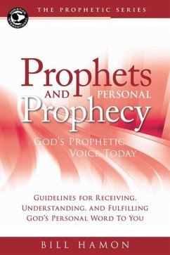 Prophets and Personal Prophecy: God's Prophetic Voice Today: Guidelines for Receiving, Understanding, and Fulfilling God's Personal Word to You - Hamon, Bill