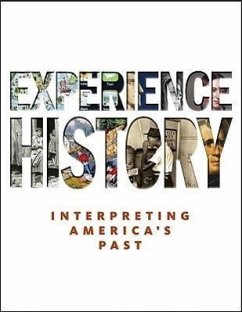 Experience History: Interpreting America's Past - Davidson, James West; Delay, Brian; Heyrman, Christine Leigh