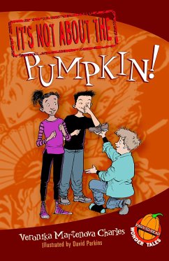It's Not about the Pumpkin!: Easy-To-Read Wonder Tales - Charles, Veronika Martenova