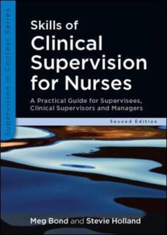 Skills of Clinical Supervision for Nurses: A Practical Guide for Supervisees, Clinical Supervisors and Managers - Bond, Meg; Holland, Stevie