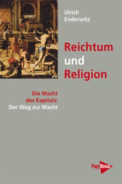 Die Macht des Kapitals / Reichtum und Religion Bd.4/1, Buch.4/1 - Enderwitz, Ulrich