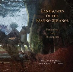 Landscapes of the Passing Strange: Reflections from Shakespeare - Purcell, Rosamond; Witmore, Michael