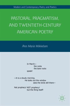Pastoral, Pragmatism, and Twentieth-Century American Poetry - Mikkelsen, A.