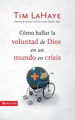 Cómo hallar la voluntad de Dios en un mundo en crisis - Lahaye, Tim