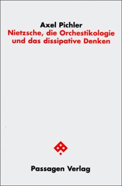 Nietzsche, die Orchestikologie und das dissipative Denken - Pichler, Axel