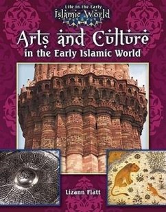 Arts and Culture in the Early Islamic World - Flatt, Lizann