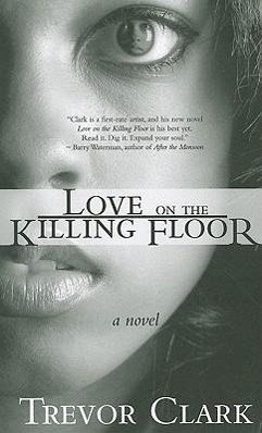Love on the Killing Floor - Clark, Trevor