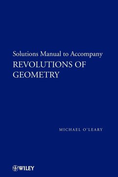 Revolutions of Geometry, Solutions Manual to Accompany Revolutions in Geometry - O'Leary, Michael L
