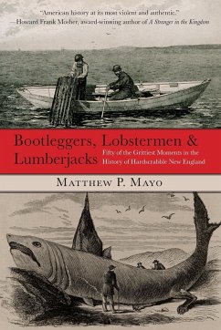 Bootleggers, Lobstermen & Lumberjacks - Mayo, Matthew P.