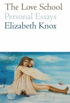 The Love School: Personal Essays - Knox, Elizabeth