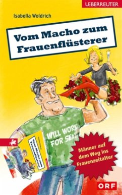 Vom Macho zum Frauenflüsterer - Woldrich, Isabella