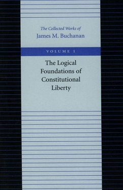 The Logical Foundations of Constitutional Liberty - Buchanan, James M