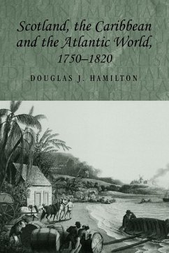 Scotland, the Caribbean and the Atlantic world, 1750-1820 - Hamilton, Douglas