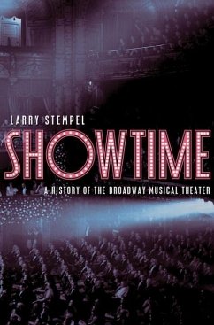 Showtime: A History of the Broadway Musical Theater - Stempel, Larry