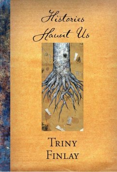 Histories Haunt Us - Finlay, Triny