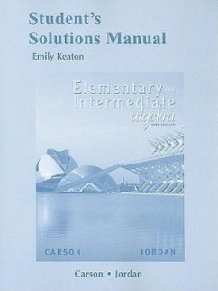 Student's Solutions Manual: Elementary and Intermediate Algebra - Keaton, Emily Carson, Tom Jordan, Bill