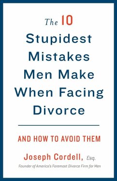 The 10 Stupidest Mistakes Men Make When Facing Divorce - Cordell, Joseph