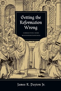 Getting the Reformation Wrong - Payton Jr, James R