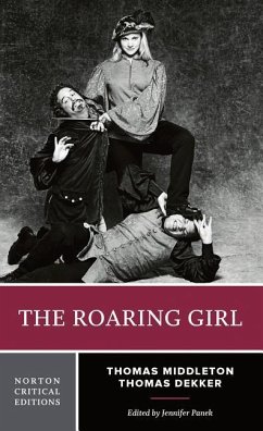 The Roaring Girl - Middleton, Thomas; Dekker, Thomas