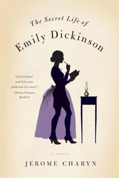 The Secret Life of Emily Dickinson - Charyn, Jerome