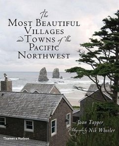 The Most Beautiful Villages and Towns of the Pacific Northwest - Tapper, Joan