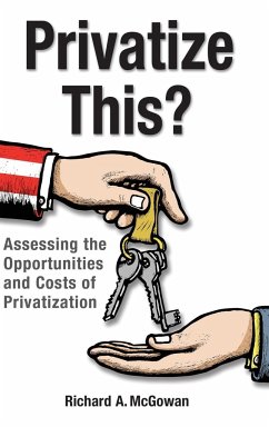 Privatize This? Assessing the Opportunities and Costs of Privatization - McGowan, Richard