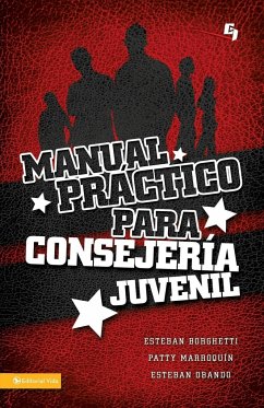 Manual Practico Para Consejeria Juvenil = A Practical Manual for Youth Counseling - Borghetti, Esteban; Marroquin, Patty; Obando, Esteban